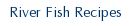 River Fish Recipes