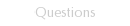 Questions