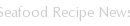 Seafood Recipe News