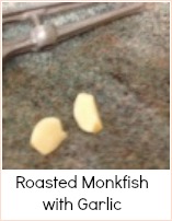 roasted monkfish with garlic